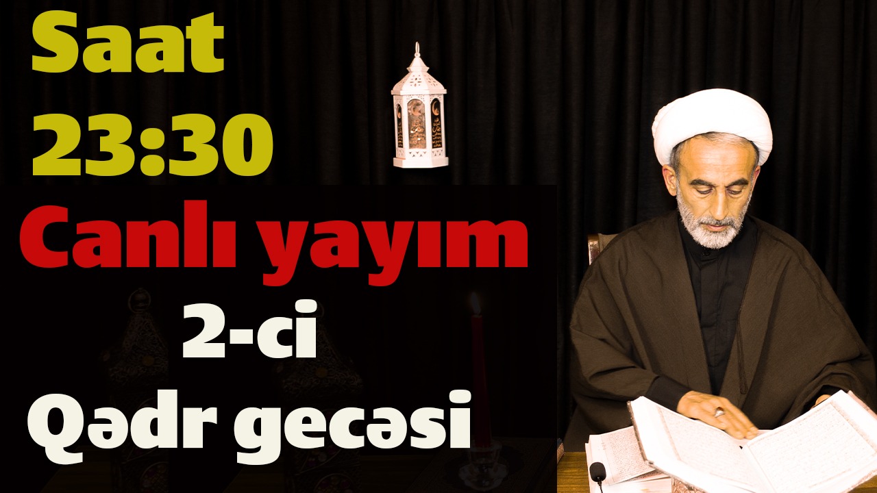 Canlı yayım – 2-ci Qədr gecəsi – Hacı Əhliman (03.05.2021)