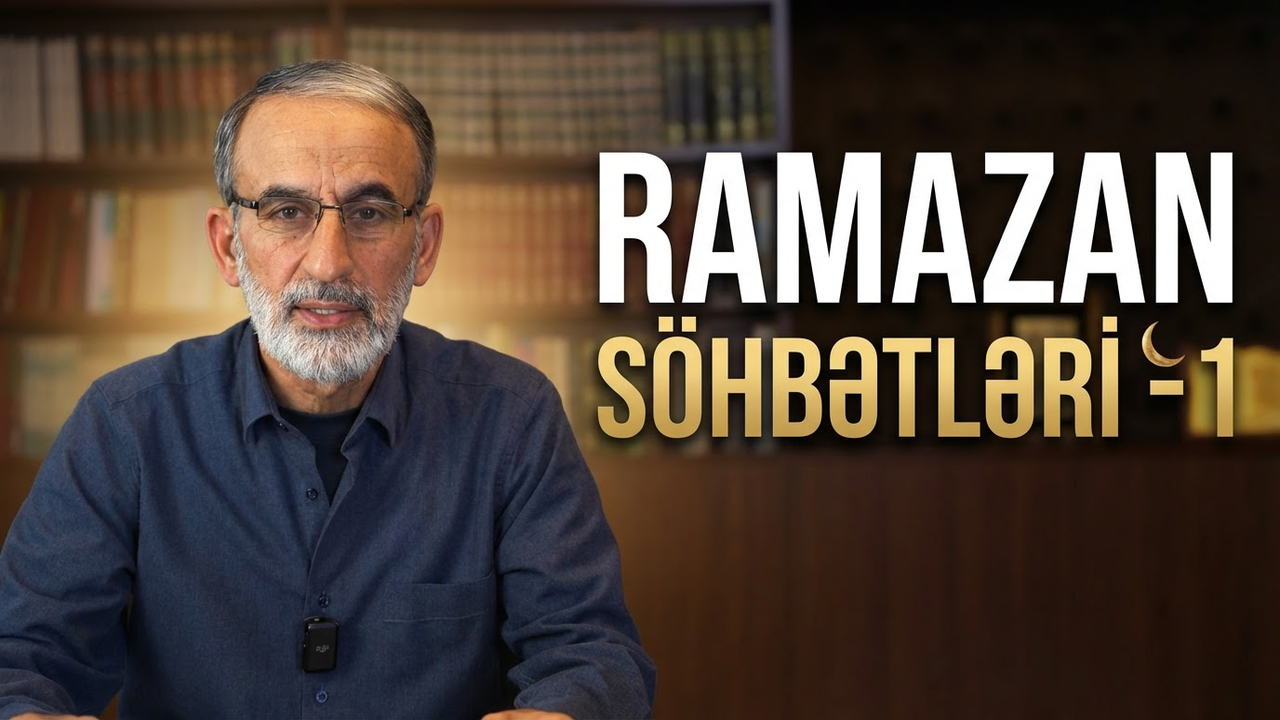 Ramazan Söhbətləri – 1🌙 Hacı Əhliman