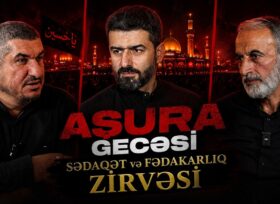 Aşura Gecəsi – Sədaqət və Fədakarlıq Zirvəsi