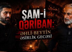 Şam-ı Qəriban: Əhli-Beytin Əsirlik Gecəsi
