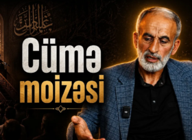 Həqiqəti axtaranlar üçün: Hacı Əhliman Cümə moizəsi