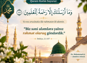 “Biz səni aləmlərə yalnız rəhmət olaraq göndərdik”