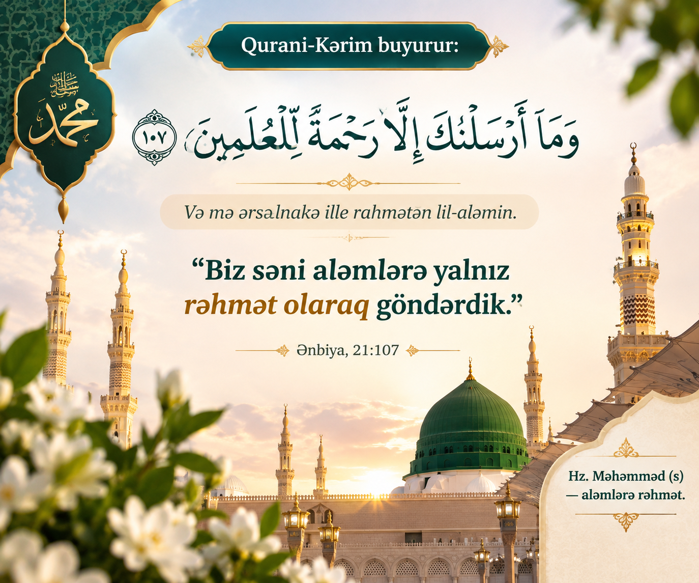 “Biz səni aləmlərə yalnız rəhmət olaraq göndərdik”